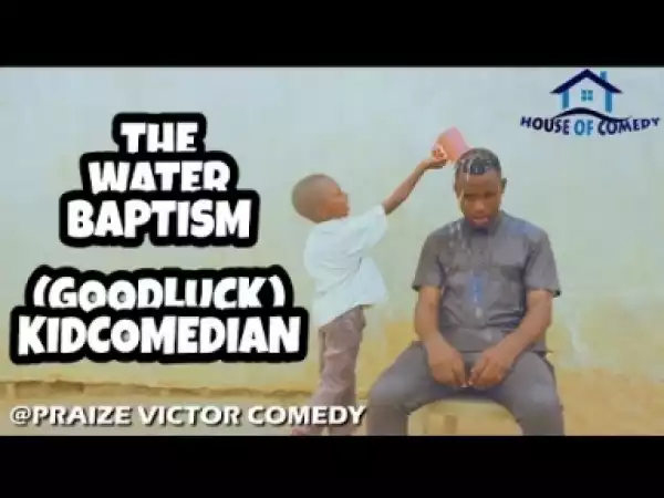 Video: Praize Victor Comedy – Water Baptism